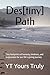 Des[tiny] Path: Tiny footprints of honesty, kindness, and forgiveness for our lifes giving journey