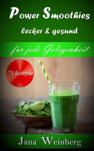 Power Smoothies lecker & gesund 75 Rezepte