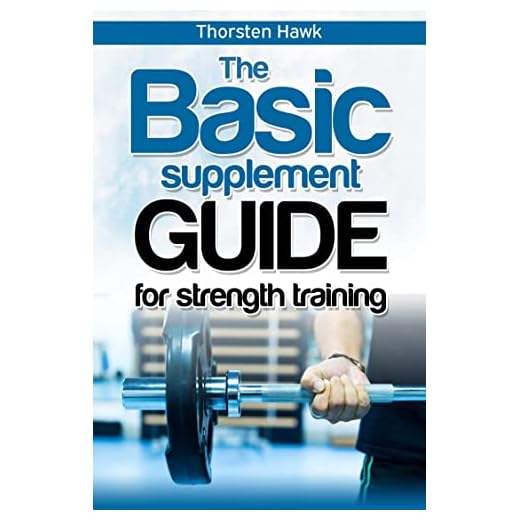 The Basic Supplement Guide for Strength Training: For Whey, BCAA, Creatin, Glutamin, Beta Alanine, Fish Oil, ZMA, Vitamin D, Booser and D-aspartic acid