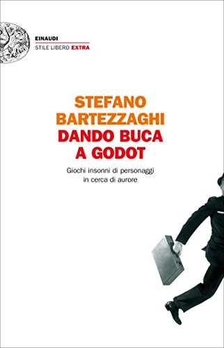 Dando buca a Godot: Giochi insonni di personaggi in cerca di aurore (Einaudi. Stile libero extra) Dando buca a Godot: Giochi insonni di personaggi in cerca di aurore (Einaudi. Stile libero extra)