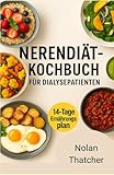 NIERENDIÄT-KOCHBUCH FÜR DIALYSEPATIENTEN: Rezepte mit niedrigem Natrium-, Kalium- und Phosphorgehalt zur Unterstützung der Nierengesundheit und zur Verbesserung des Lebens bei Dialyse