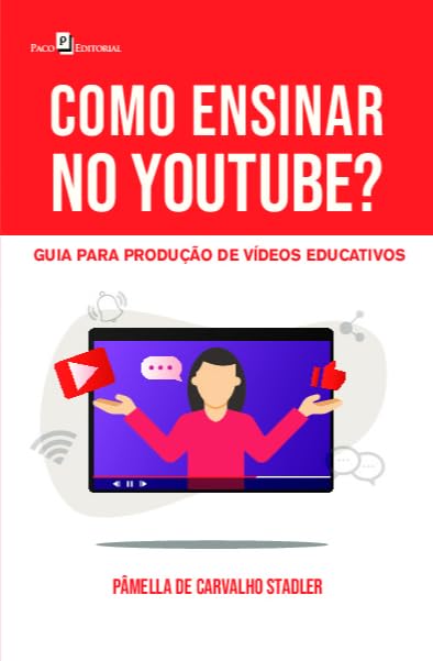 Como Ensinar no Youtube?: Guia Para Produção de Vídeos Educativos