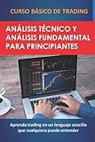 CURSO BÁSICO DE TRADING: Análisis Técnico y Fundamental para Principiantes (Spanish Edition)