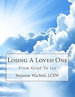 Losing a Loved One: From Grief to Joy 1516942620 Book Cover