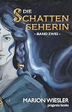 Die Schattenseherin Band 2: Band 2 (Die Welt der Wortflechterin) ...