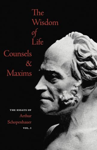 The Wisdom Of Life - Counsels & Maxims