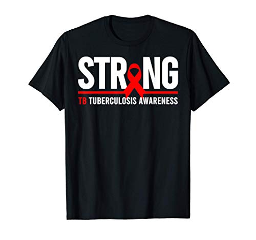 TB Tuberculosis Strong - World TB Day Tuberculosis Awareness T-Shirt