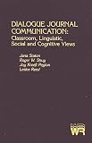 Dialogue Journal Communication: Classroom, Linguistic, Social, and Cognitive Views (Writing Research)