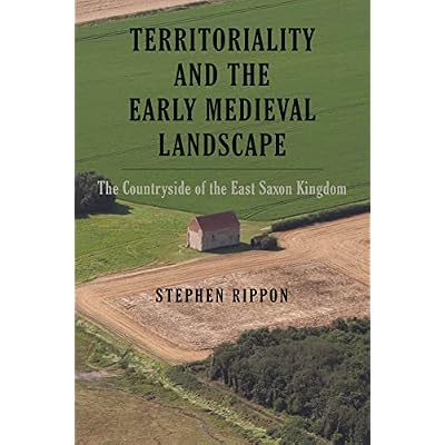 Territoriality and the Early Medieval Landscape: The Countryside of the East Saxon Kingdom