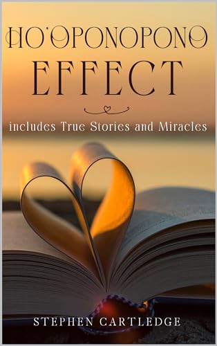 Ho’oponopono Effect : Includes True Stories of Healing And Miracles (Ho'oponopono Effect Book 1)