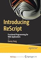 Introducing ReScript: Functional Programming for Web Applications 1484288890 Book Cover