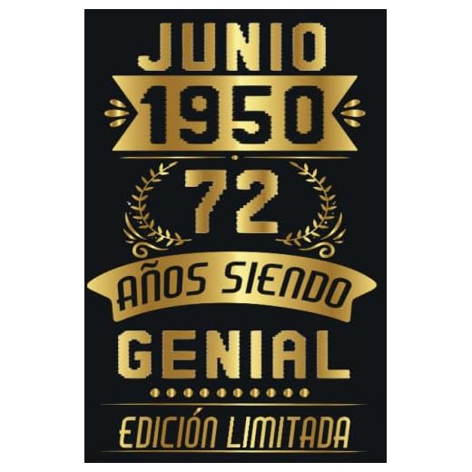 CUADERNO, JUNIO 1950, 72 Años Siendo Genial Edición Limitada: Cuaderno de cumpleaños de 72 años para mujeres y hombres, ideas de cumpleaños de 72 ... regalo Para la esposa, novia, mujer, La madre