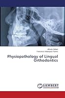 Physiopathology of Lingual Orthodontics 3659628476 Book Cover