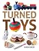 Turned Toys: 12 Fun Projects to Create for Children
