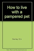 How To Live With A Pampered Pet B0007DWXXM Book Cover