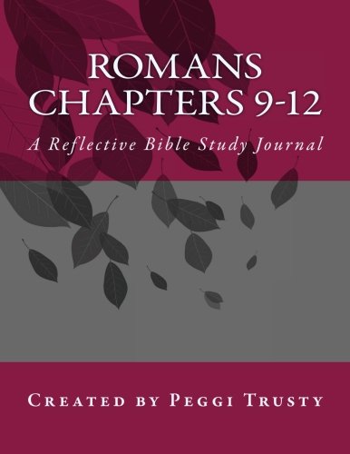 Romans, Chapters 9-12: A Reflective Bible Study Journal (romans | the reflective bible study journals)