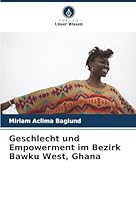 Geschlecht und Empowerment im Bezirk Bawku West, Ghana (German Edition) 6208462592 Book Cover