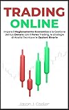  Trading Online: Impara il Ragionamento Economico e la Gestione del tuo Denaro con il Forex Trading, le strategie di Analisi Tecnica e le Opzioni Binarie