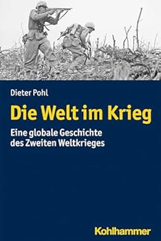 Paperback Die Welt Im Krieg: Eine Globale Geschichte Des Zweiten Weltkrieges [German] Book