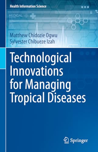 Technological Innovations for Managing Tropical Diseases (Health Information Science)