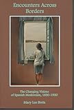 Encounters Across Borders: The Changing Visions of Spanish Modernism, 1890-1930