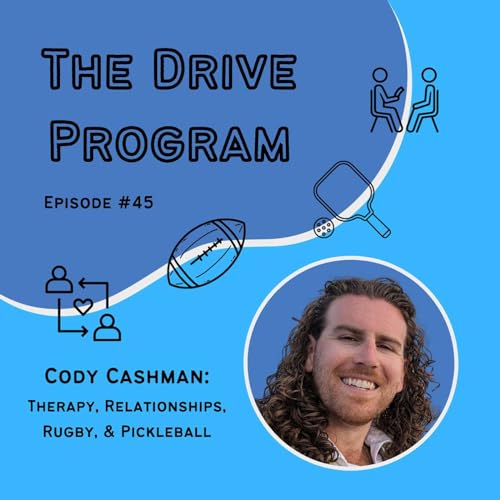 Cody Cashman: Therapy, Relationships, Rugby, & Pickleball | #45