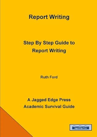 Report Writing: Step By Step Guide to Report Writing eBook : Ford, Ruth ...