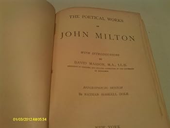 The Complete Poetical Works of John Milton Together With a Life of the Author