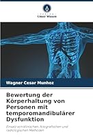 Bewertung der Körperhaltung von Personen mit temporomandibulärer Dysfunktion: Einsatz von klinischen, fotografischen und radiologischen Methoden (German Edition) 6203914975 Book Cover