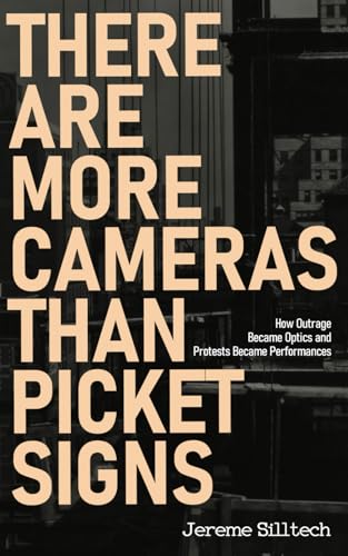 There Are More Cameras Than Picket Signs: How Outrage Became Optics and Protests Became Performances