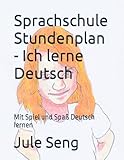 Sprachschule Stundenplan - Ich lerne Deutsch: Mit Spiel und Spaß Deutsch lernen