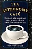 The Astronomy Cafe: The Best 365 Questions and Answers from Ask the Astronomer