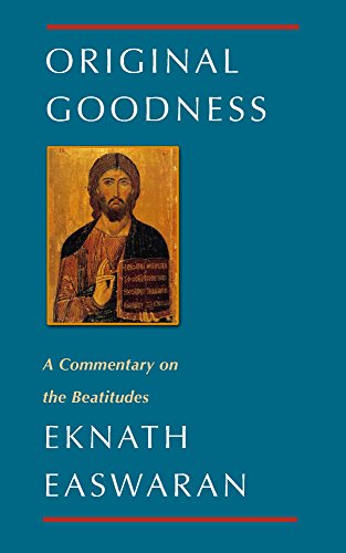 Original Goodness: A Commentary on the Beatitudes (Classics of Christian Inspiration Book 3)
