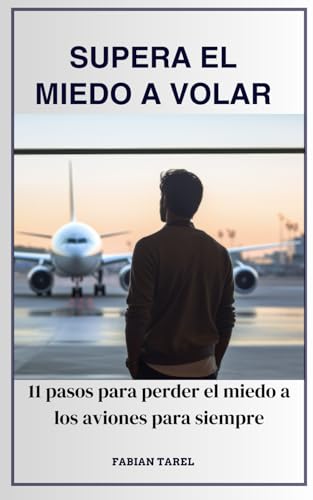 Supera el miedo a volar: 11 pasos para perder el miedo a los avio...