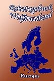 Reisetagebuch Weißrussland / Europa: Reisetagebuch, Logbuch, Travel Journal, Notizbuch zum Ausfüllen - Bea Book 