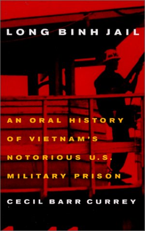 Long Binh Jail: An Oral History of Vietnam's Notorious U.S. Military Prison