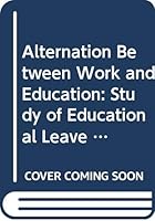 Alternation between work and education: A study of educational leave of absence at enterprise level 9264117334 Book Cover