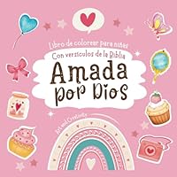 Libro de colorear para niñas AMADA POR DIOS: Con citas motivadoras de la Biblia para que las niñas conozcan sobre el amor de Dios (Spanish Edition) B0CWDTBJKP Book Cover