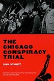 The Chicago Conspiracy Trial: Revised Edition