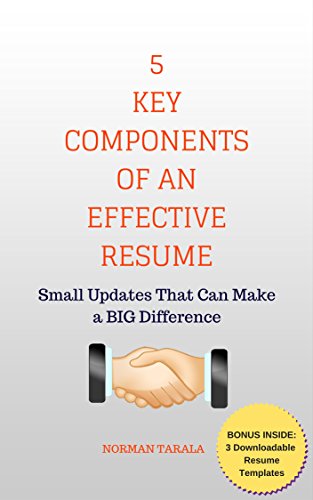Amazon Com 5 Key Components Of An Effective Resume Small Updates That Can Make A Big Difference Ebook Tarala Norman Kindle Store
