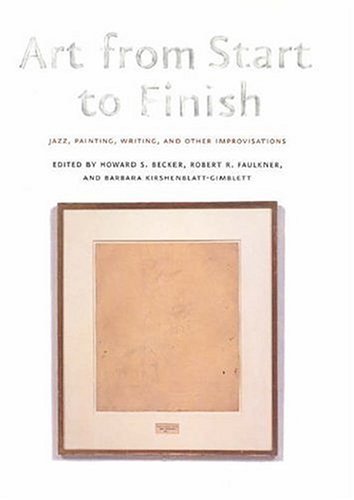 Art from Start to Finish: Jazz, Painting, Writing, And Other Improvisations