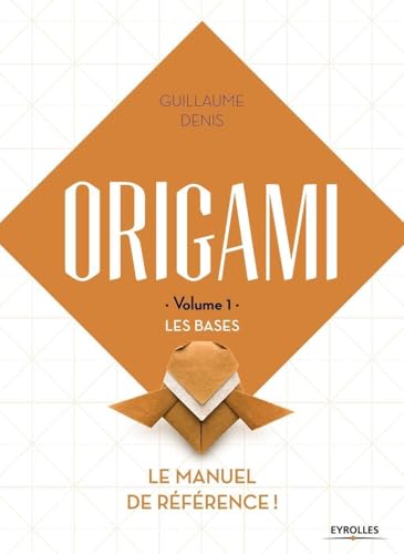 Origami volume 1 Les bases: Le manuel de référence