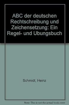 Hardcover ABC der deutschen Rechtschreibung und Zeichensetzung: Ein Regel- und U¨bungsbuch (German Edition) Book