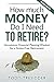 How Much Money Do I Need to Retire? (60 Minute Financial Solutions Book 5)