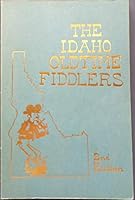 The Idaho Oldtime Fiddlers: 2nd Edition B001AKR84K Book Cover