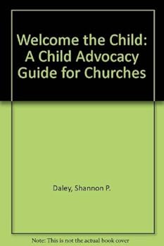Paperback Welcome the Child: A Child Advocacy Guide for Churches Book