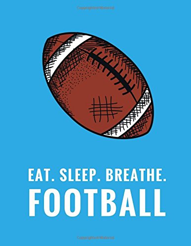 Eat. Sleep. Breathe. Football: Composition Notebook for Football Fans, 100 Lined Pages, Sky Blue (La