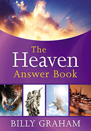 The Heaven Answer Book: Understanding Eternity (Answers to Over 100 of Your Pressing Questions about...