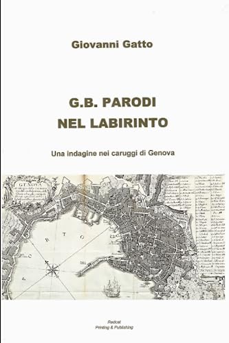  G.B. PARODI NEL LABIRINTO: Una indagine nei caruggi di Genova
