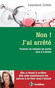 Livres Couvertures de Non ! J'ai arrêté - Trouver un chemin de sortie face à l'alcool avec la méthode H3D: Trouver un chemin de sortie face à l'alcool avec la méthode H3D